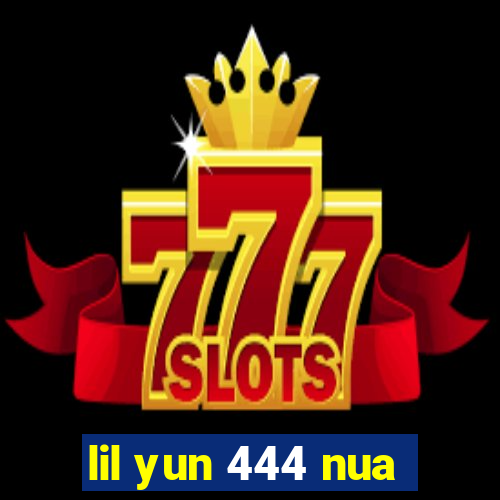 lil yun 444 nua